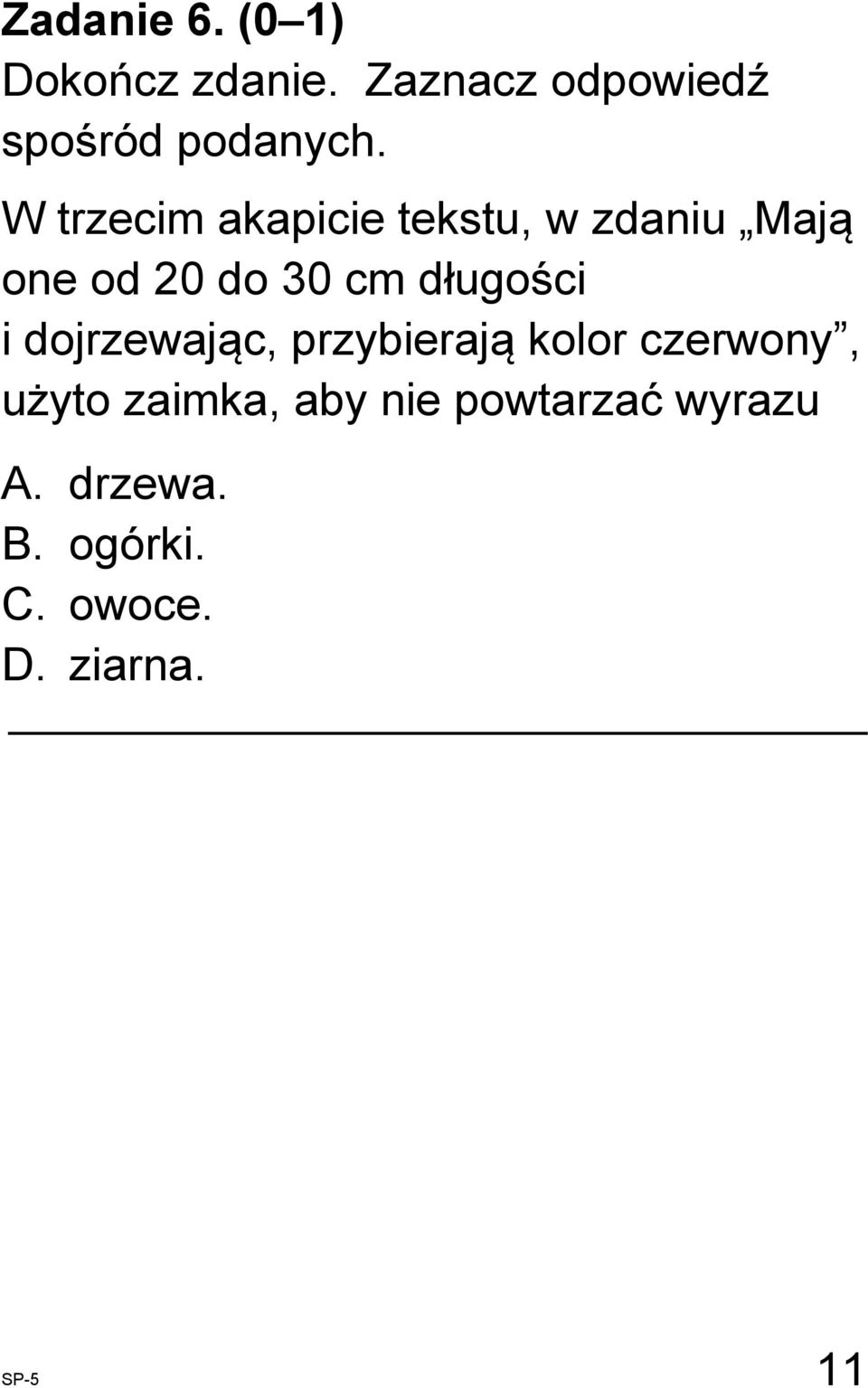 długości i dojrzewając, przybierają kolor czerwony, użyto zaimka,