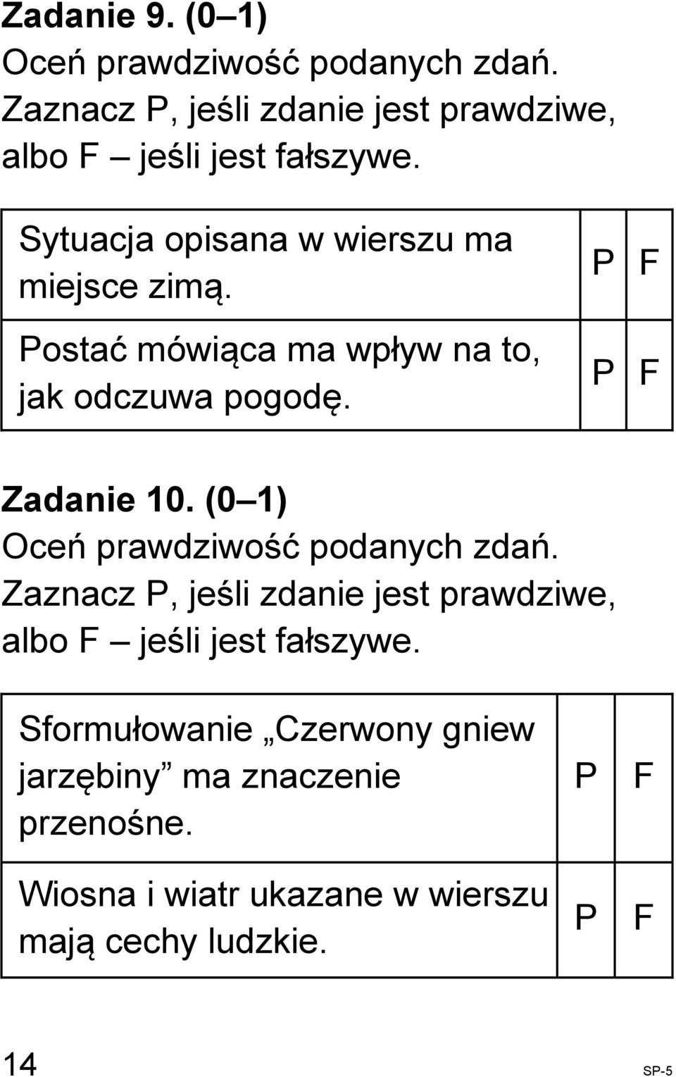 (0 1) Oceń prawdziwość podanych zdań. Zaznacz P, jeśli zdanie jest prawdziwe, albo F jeśli jest fałszywe.