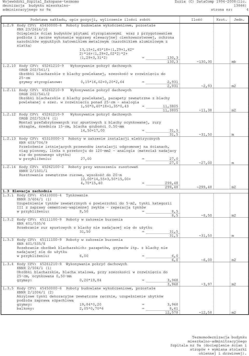 cienkowarstwowej, ochrona narożników wypukłych kątownikiem metalowym (narożnikiem aluminiowym z siatką) 13,15+1,45*18+(1,29