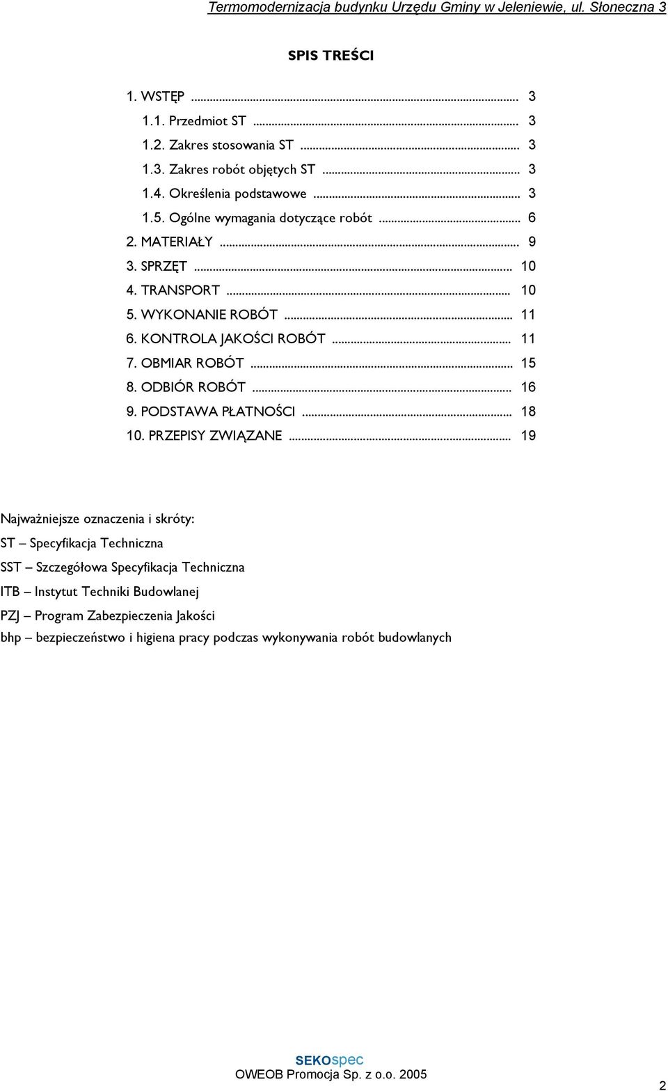 OBMIAR ROBÓT... 15 8. ODBIÓR ROBÓT... 16 9. PODSTAWA PŁATNOŚCI... 18 10. PRZEPISY ZWIĄZANE.