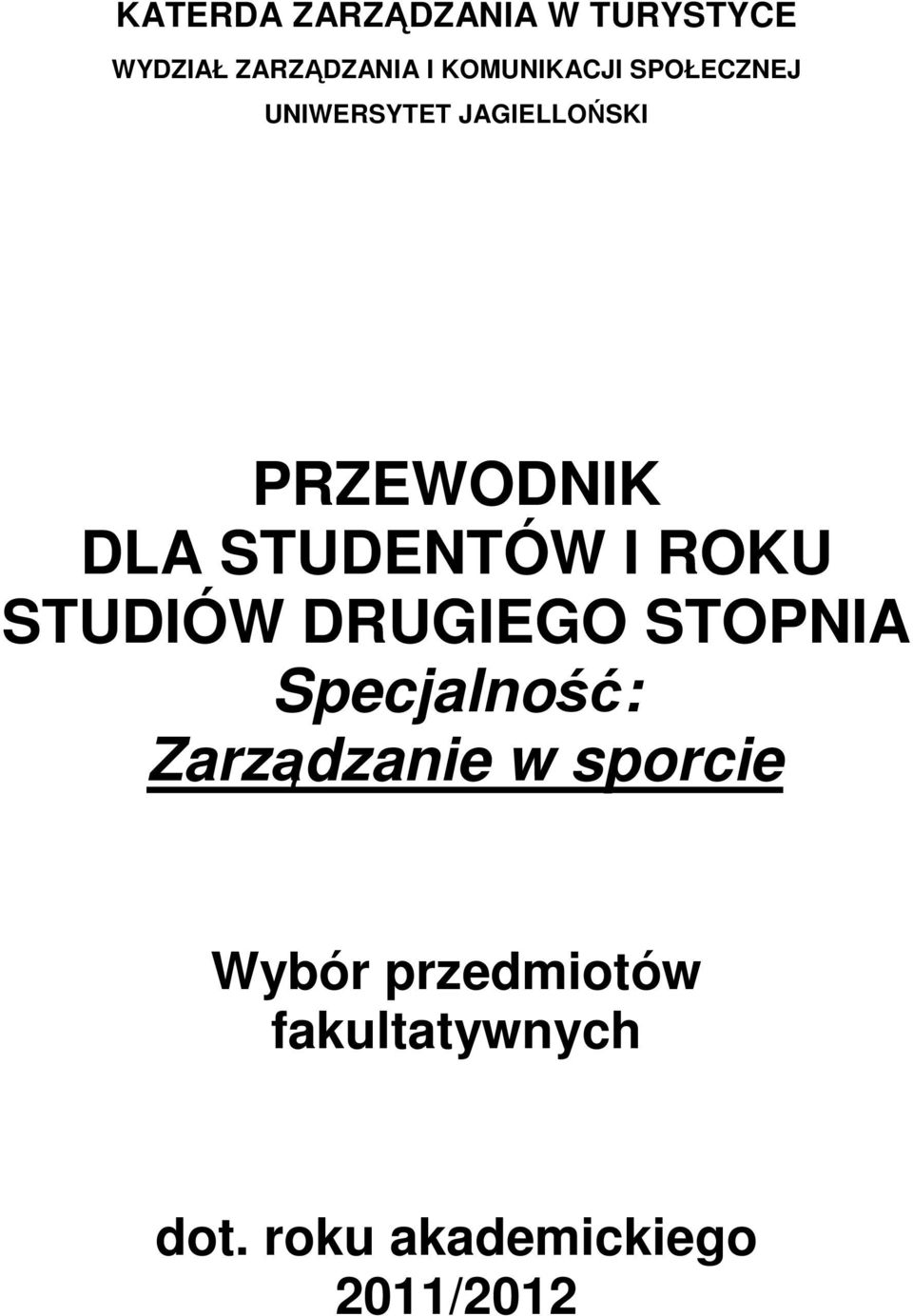 ROKU STUDIÓ DRUGIEGO STOPNIA Specjalność: Zarządzanie w