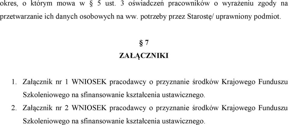 potrzeby przez Starostę/ uprawniony podmiot. 7 ZAŁĄCZNIKI 1.