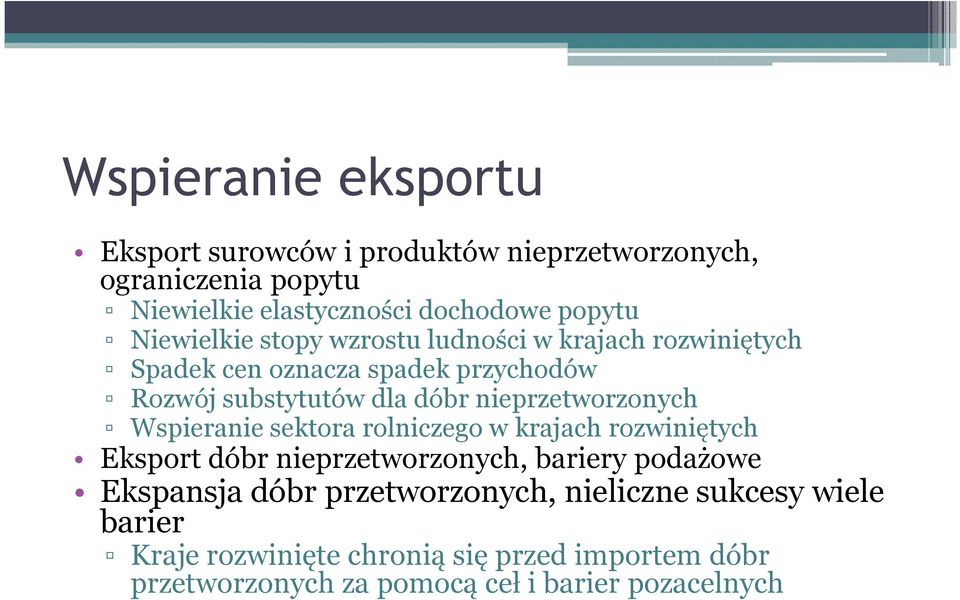 nieprzetworzonych Wspieranie sektora rolniczego w krajach rozwiniętych Eksport dóbr nieprzetworzonych, bariery podażowe Ekspansja