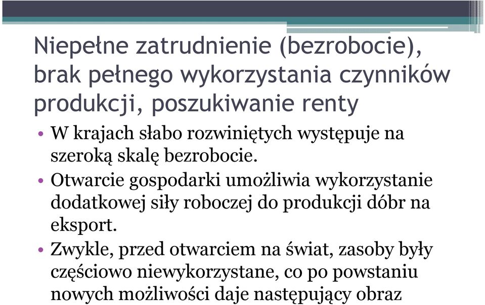 Otwarcie gospodarki umożliwia wykorzystanie dodatkowej siły roboczej do produkcji dóbr na eksport.