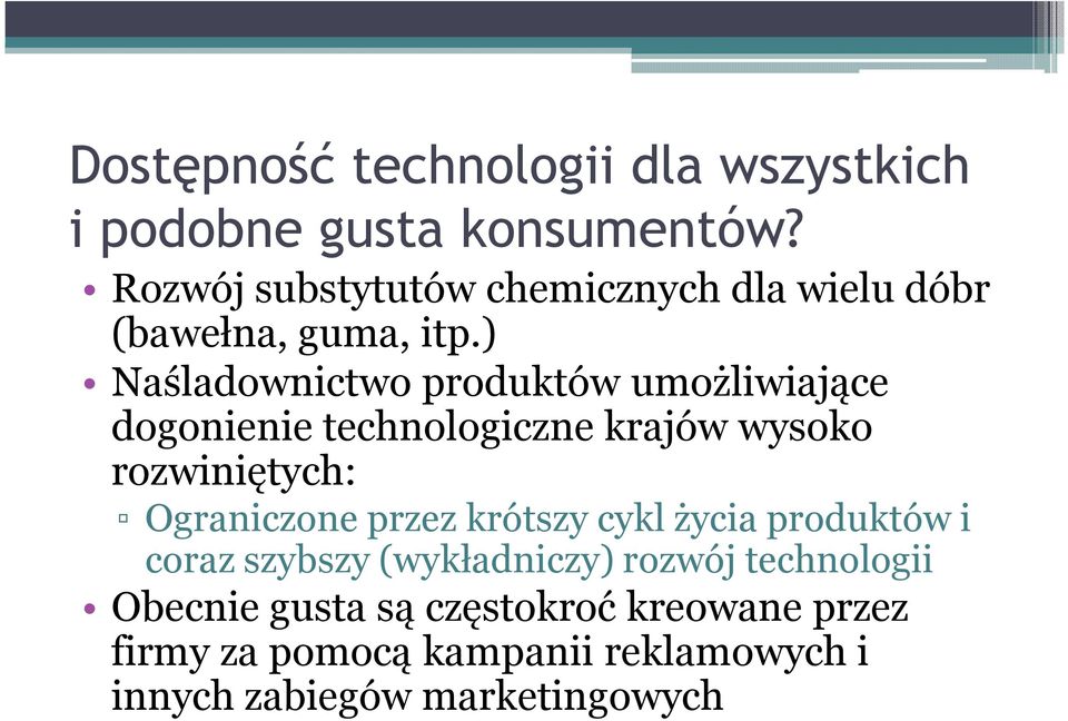 ) Naśladownictwo produktów umożliwiające dogonienie technologiczne krajów wysoko rozwiniętych: Ograniczone