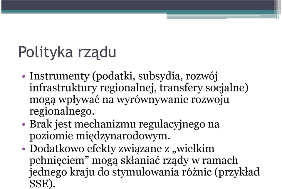 Brak jest mechanizmu regulacyjnego na poziomie międzynarodowym.