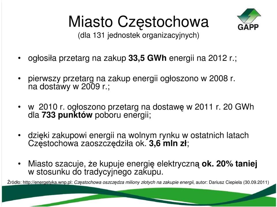 20 GWh dla 733 punktów poboru energii; dzięki zakupowi energii na wolnym rynku w ostatnich latach Częstochowa zaoszczędziła ok.