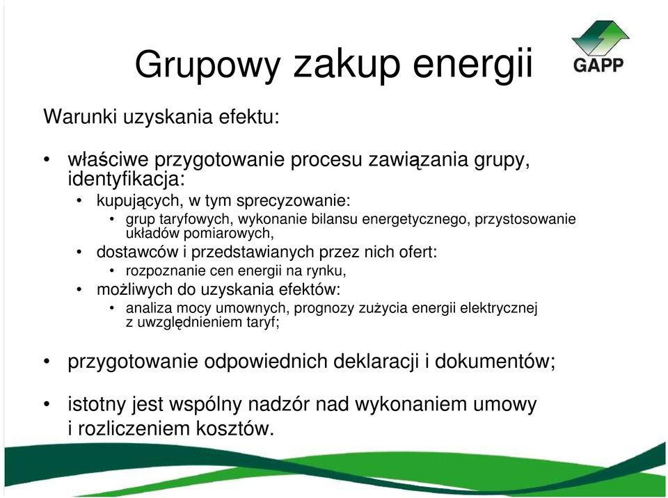 nich ofert: rozpoznanie cen energii na rynku, moŝliwych do uzyskania efektów: analiza mocy umownych, prognozy zuŝycia energii elektrycznej