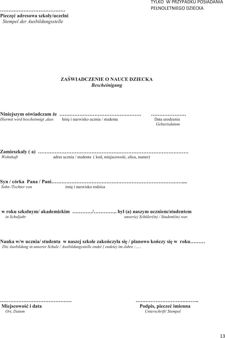 /Tochter von imi i nazwisko rodzica w roku szkolnym/ akademickim / by (a) naszym uczniem/studentem in Schuljahr unser(e) Schüler(in) / Student(in) war Nauka w/w ucznia/ studenta w naszej