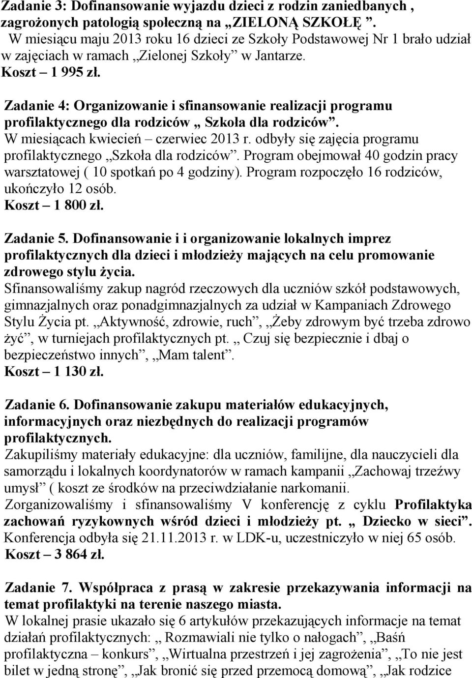 Zadanie 4: Organizowanie i sfinansowanie realizacji programu profilaktycznego dla rodziców Szkoła dla rodziców. W miesiącach kwiecień czerwiec 2013 r.