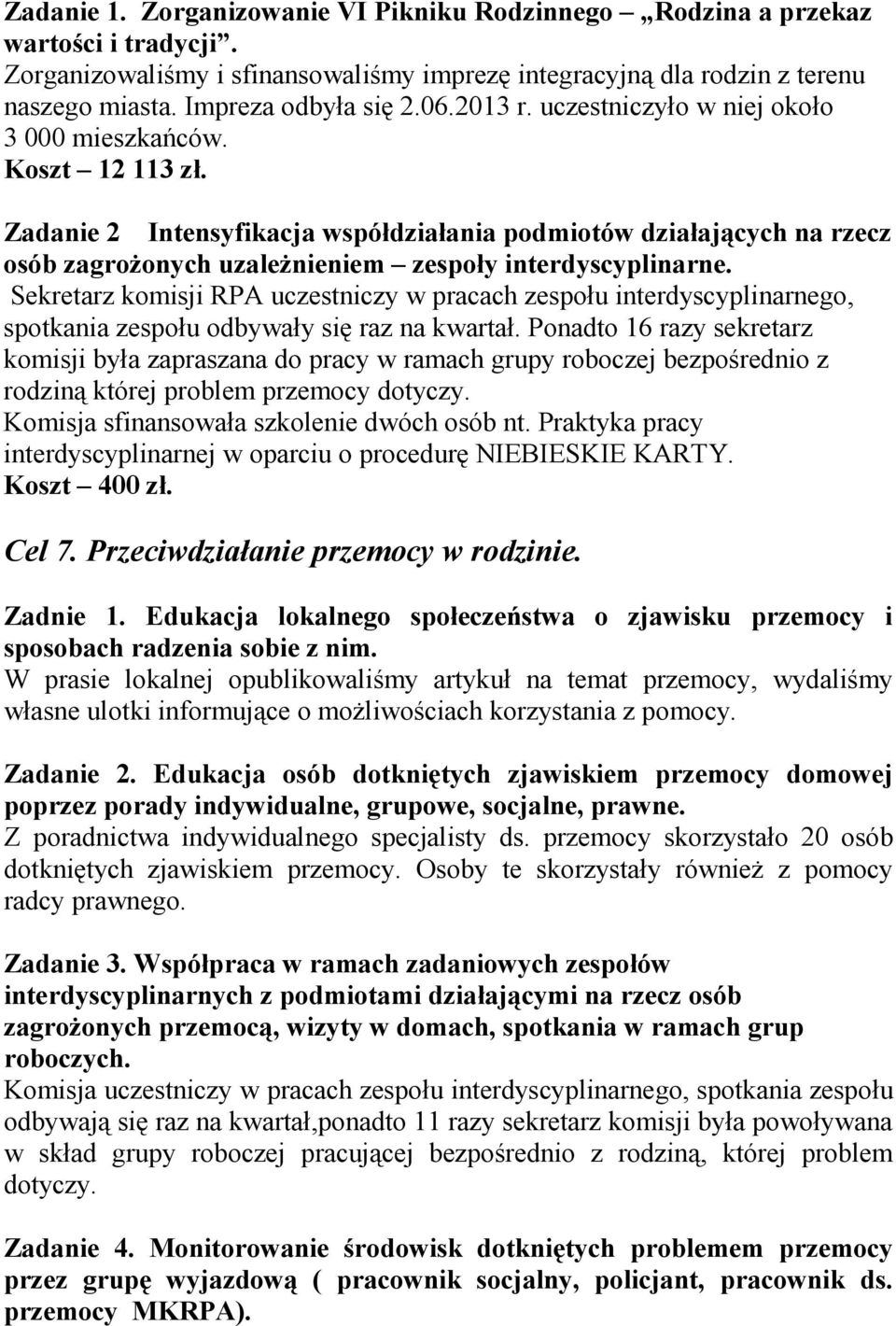 Zadanie 2 Intensyfikacja współdziałania podmiotów działających na rzecz osób zagroŝonych uzaleŝnieniem zespoły interdyscyplinarne.
