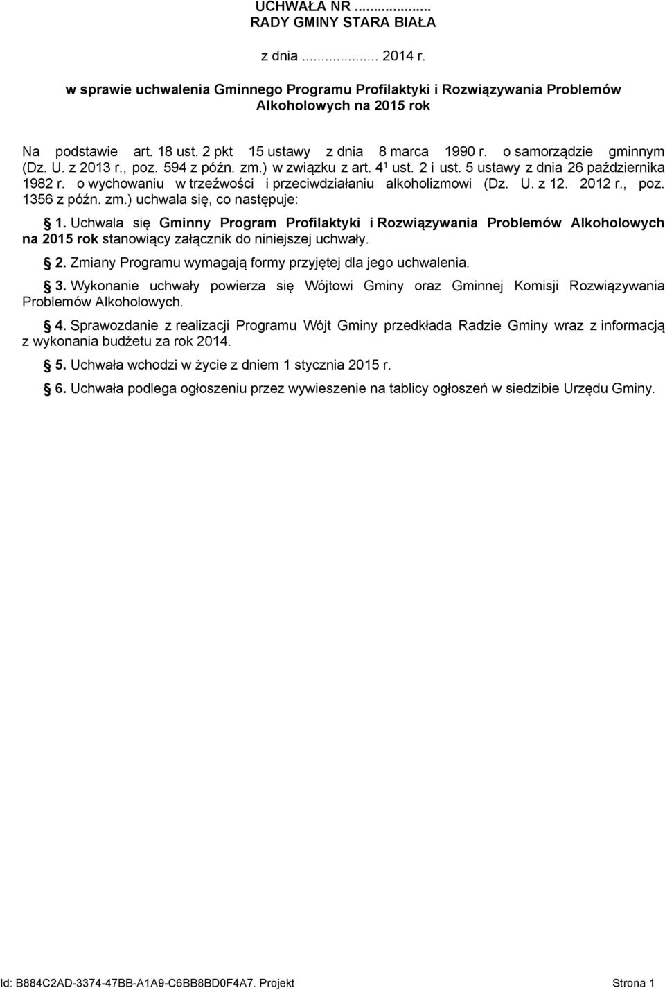 o wychowaniu w trzeźwości i przeciwdziałaniu alkoholizmowi (Dz. U. z 12. 2012 r., poz. 1356 z późn. zm.) uchwala się, co następuje: 1.