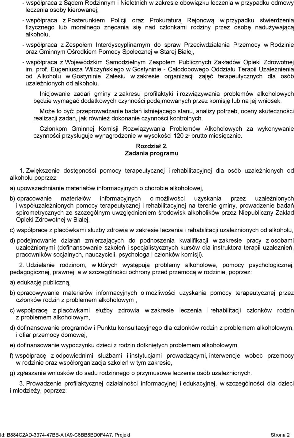 oraz Gminnym Ośrodkiem Pomocy Społecznej w Starej Białej, - współpraca z Wojewódzkim Samodzielnym Zespołem Publicznych Zakładów Opieki Zdrowotnej im. prof.