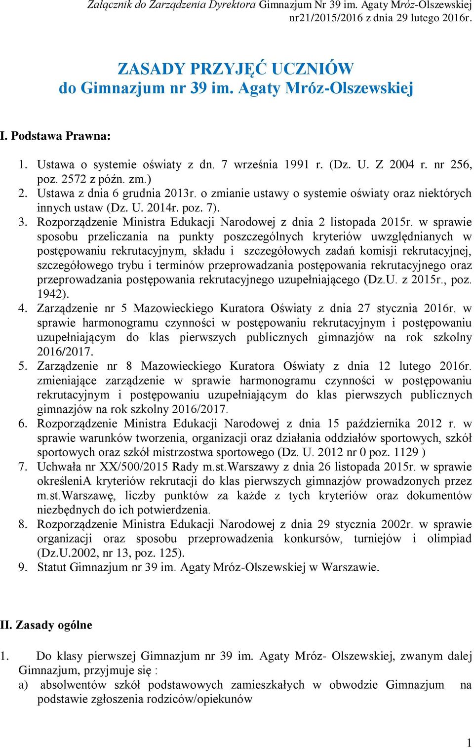 o zmianie ustawy o systemie oświaty oraz niektórych innych ustaw (Dz. U. 2014r. poz. 7). 3. Rozporządzenie Ministra Edukacji Narodowej z dnia 2 listopada 2015r.