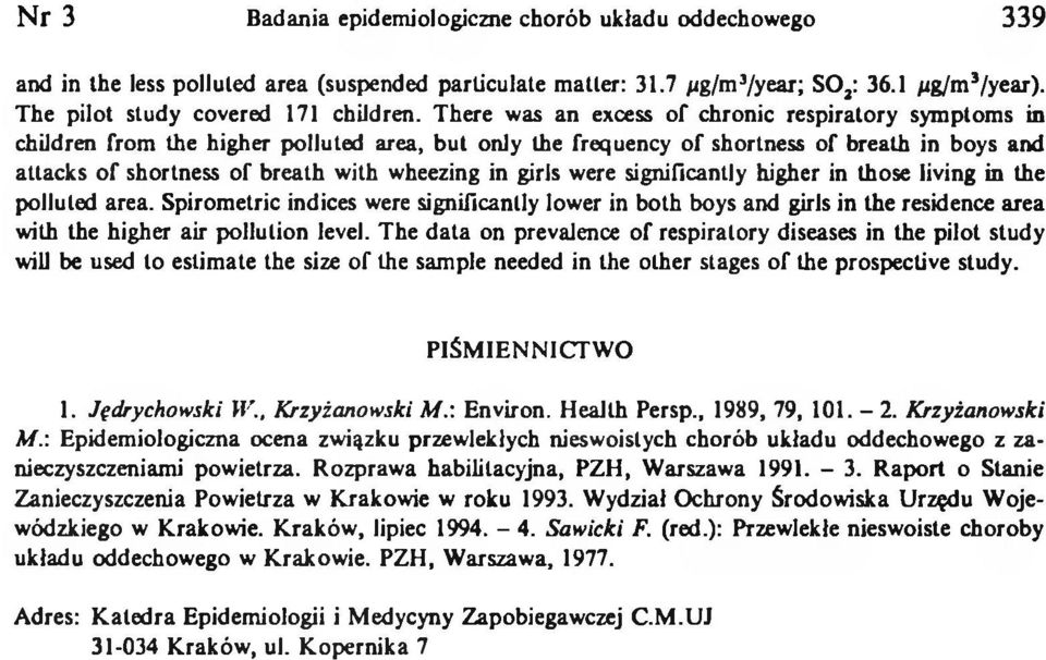 in girls were significantly higher in those living in the polluted area. Spirometric indices were significantly lower in both boys and girls in the residence area with the higher air pollution level.