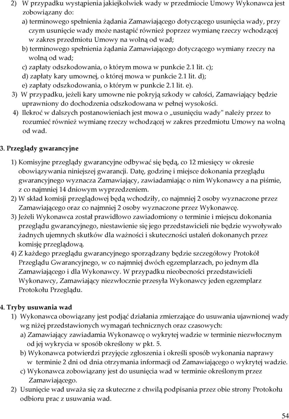 zapłaty odszkodowania, o którym mowa w punkcie 2.1 lit. c); d) zapłaty kary umownej, o której mowa w punkcie 2.1 lit. d); e) 