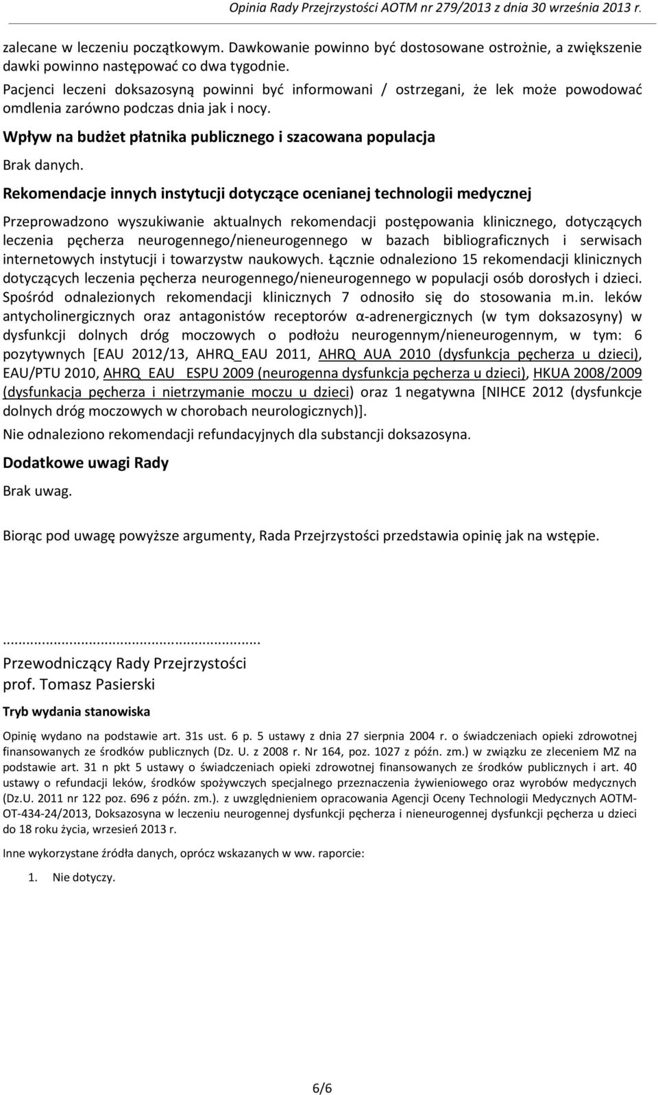 Wpływ na budżet płatnika publicznego i szacowana populacja Brak danych.