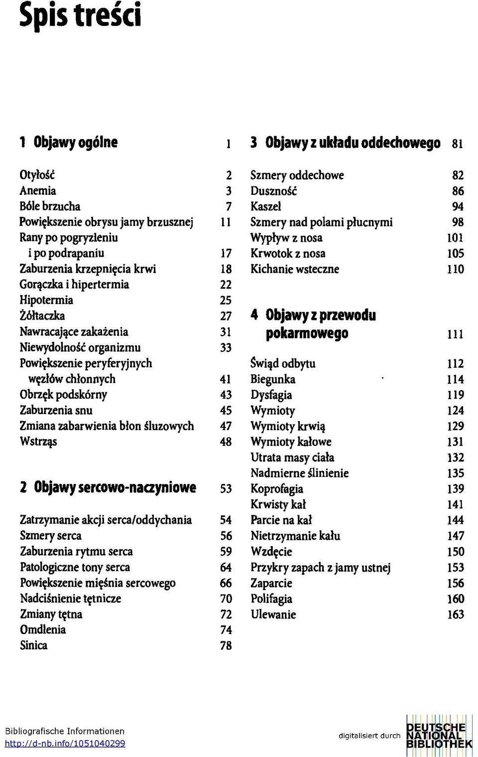 serca/oddychania Szmery serca Zaburzenia rytmu serca Patologiczne tony serca Powiększenie mięśnia sercowego Nadciśnienie tętnicze Zmiany tętna Omdlenia Sinica 1 2 3 7 U 17 18 22 25 27 31 33 41 43 45