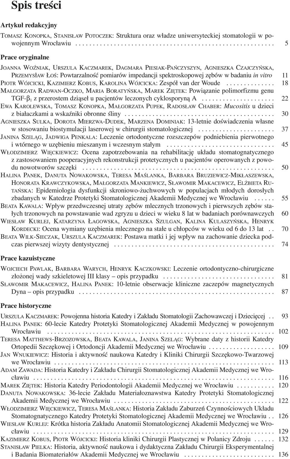 pomiarów impedancji spektroskopowej zębów w badaniu in vitro 11 PIOTR WÓJCICKI, KAZIMIERZ KOBUS, KAROLINA WÓJCICKA: Zespół van der Woude.