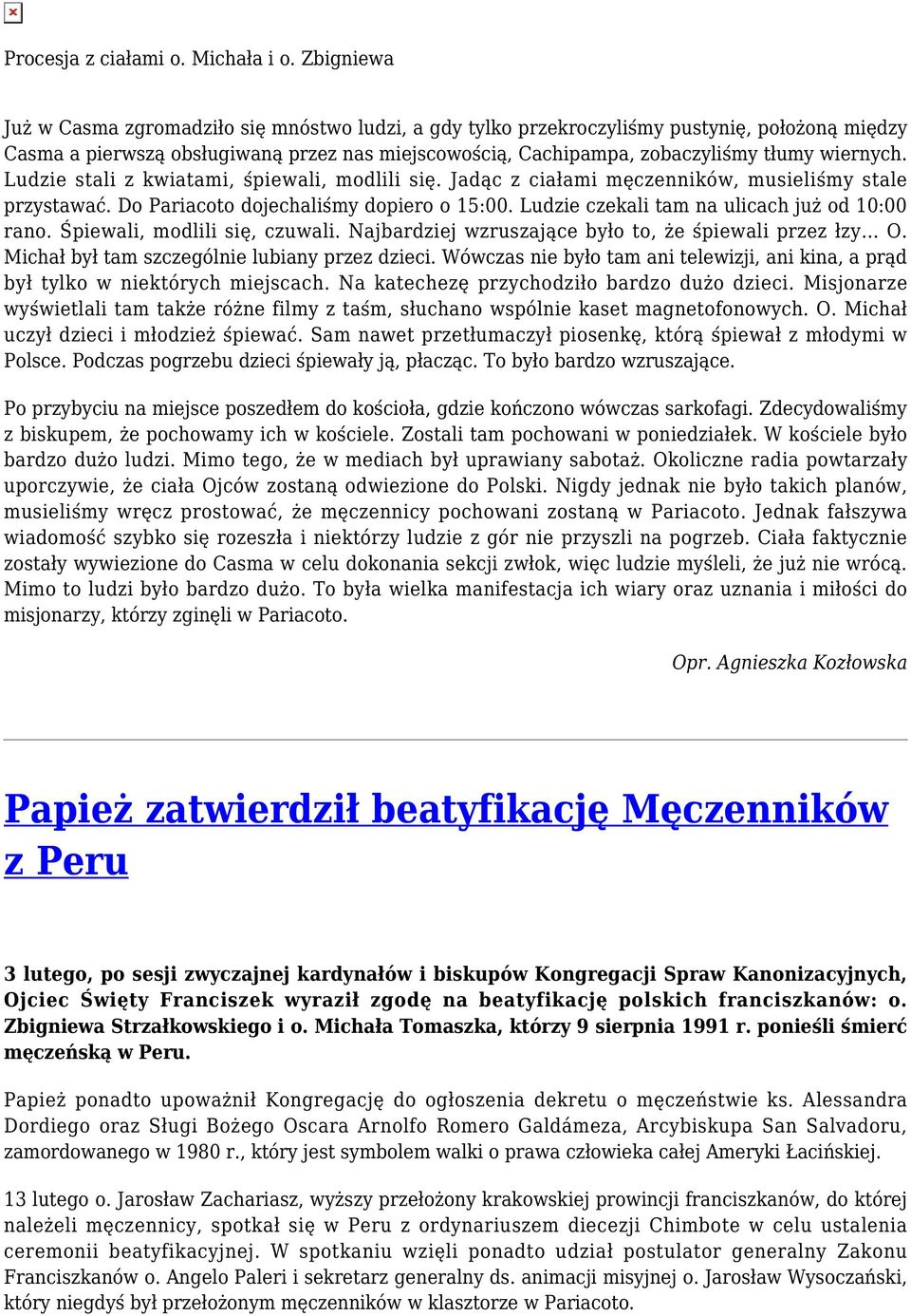 wiernych. Ludzie stali z kwiatami, śpiewali, modlili się. Jadąc z ciałami męczenników, musieliśmy stale przystawać. Do Pariacoto dojechaliśmy dopiero o 15:00.