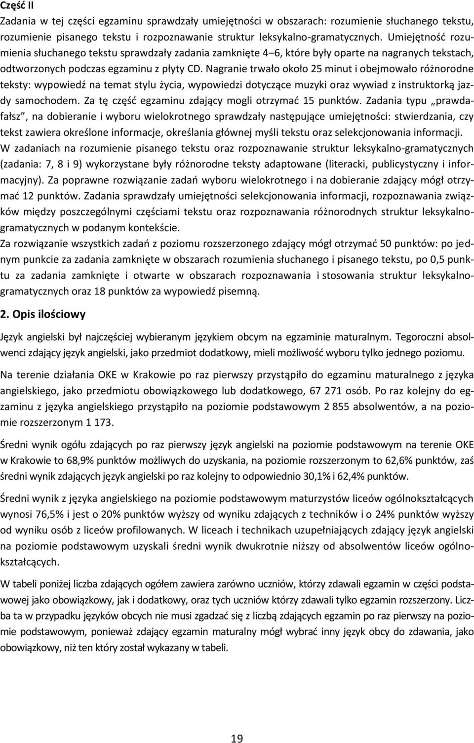 Nagranie trwało około 25 minut i obejmowało różnorodne teksty: wypowiedź na temat stylu życia, wypowiedzi dotyczące muzyki oraz wywiad z instruktorką jazdy samochodem.