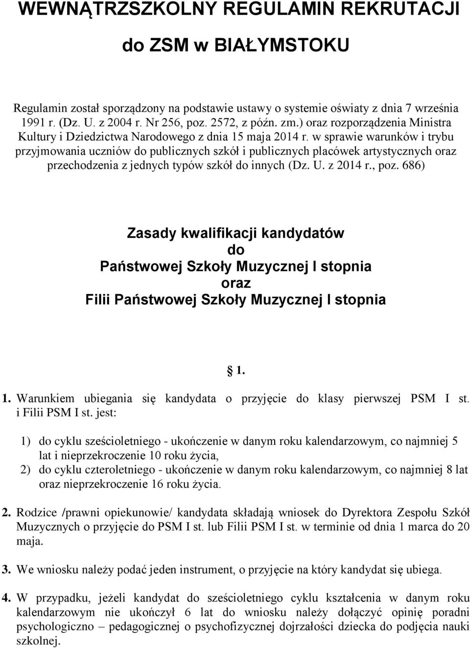 w sprawie warunków i trybu przyjmowania uczniów do publicznych szkół i publicznych placówek artystycznych oraz przechodzenia z jednych typów szkół do innych (Dz. U. z 2014 r., poz.