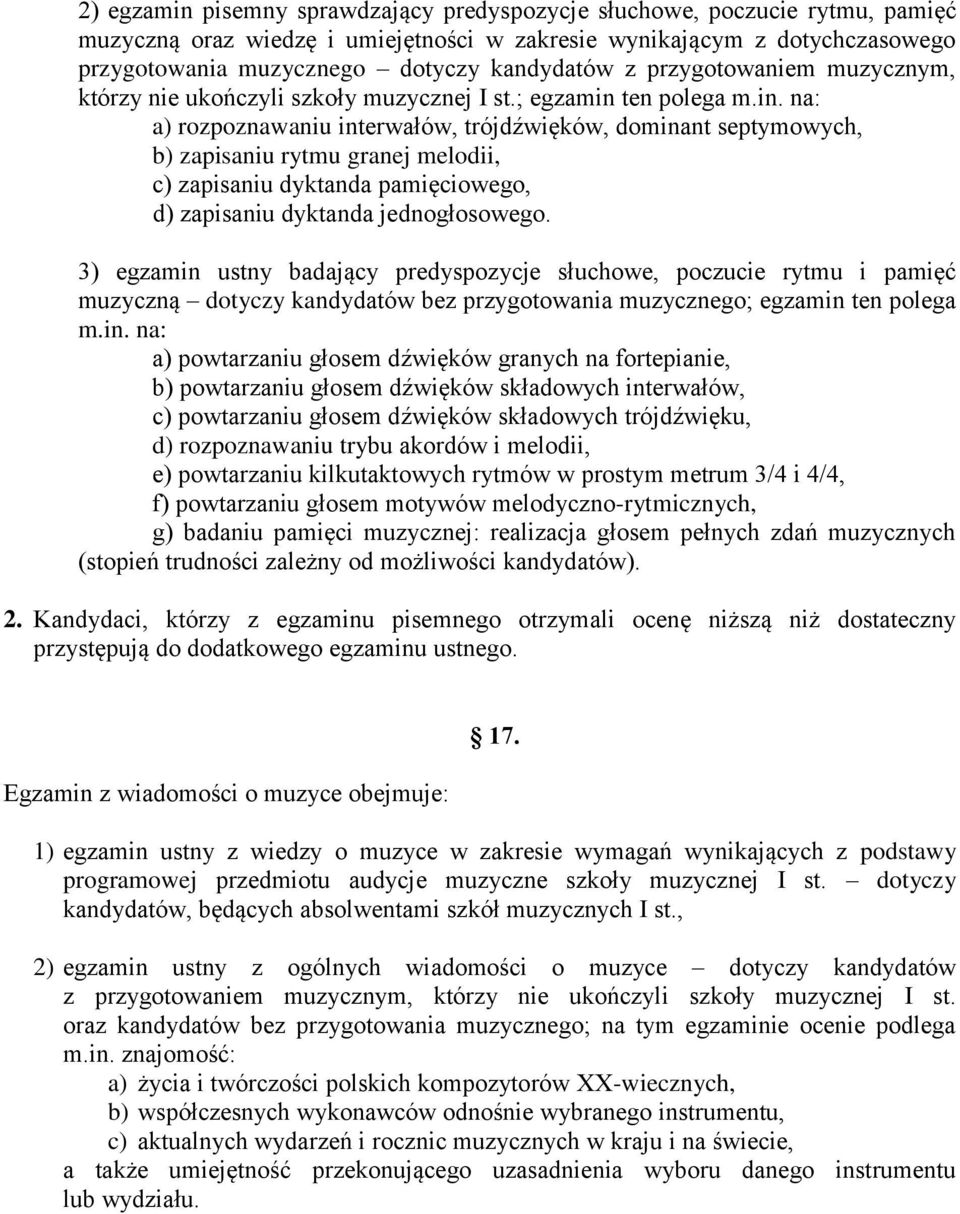 ten polega m.in. na: a) rozpoznawaniu interwałów, trójdźwięków, dominant septymowych, b) zapisaniu rytmu granej melodii, c) zapisaniu dyktanda pamięciowego, d) zapisaniu dyktanda jednogłosowego.