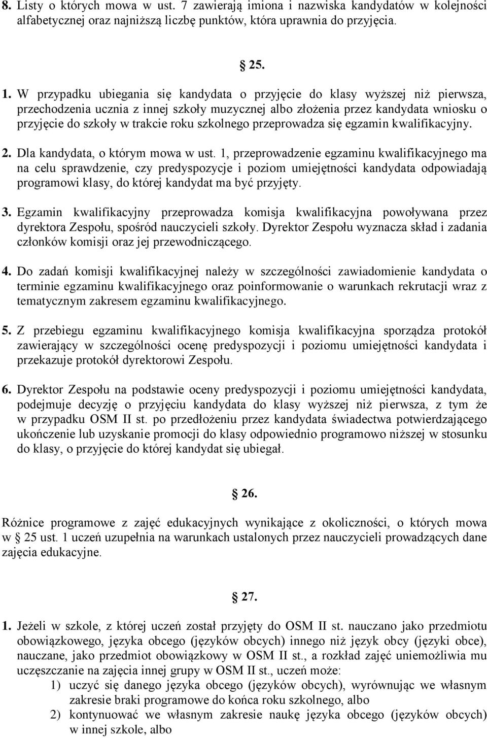 szkolnego przeprowadza się egzamin kwalifikacyjny. 2. Dla kandydata, o którym mowa w ust.