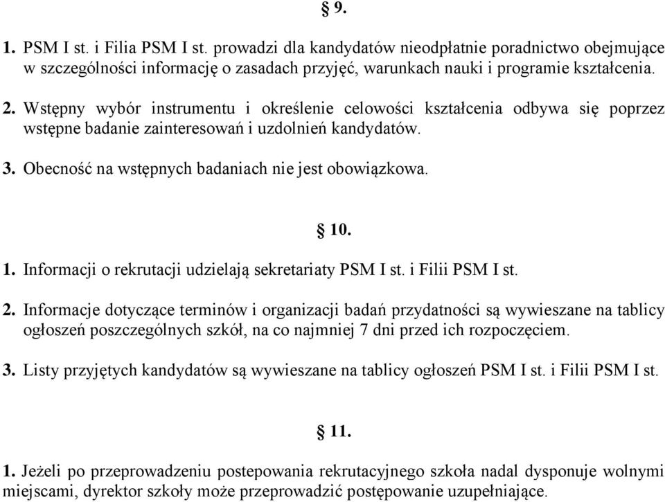 . 1. Informacji o rekrutacji udzielają sekretariaty PSM I st. i Filii PSM I st. 2.