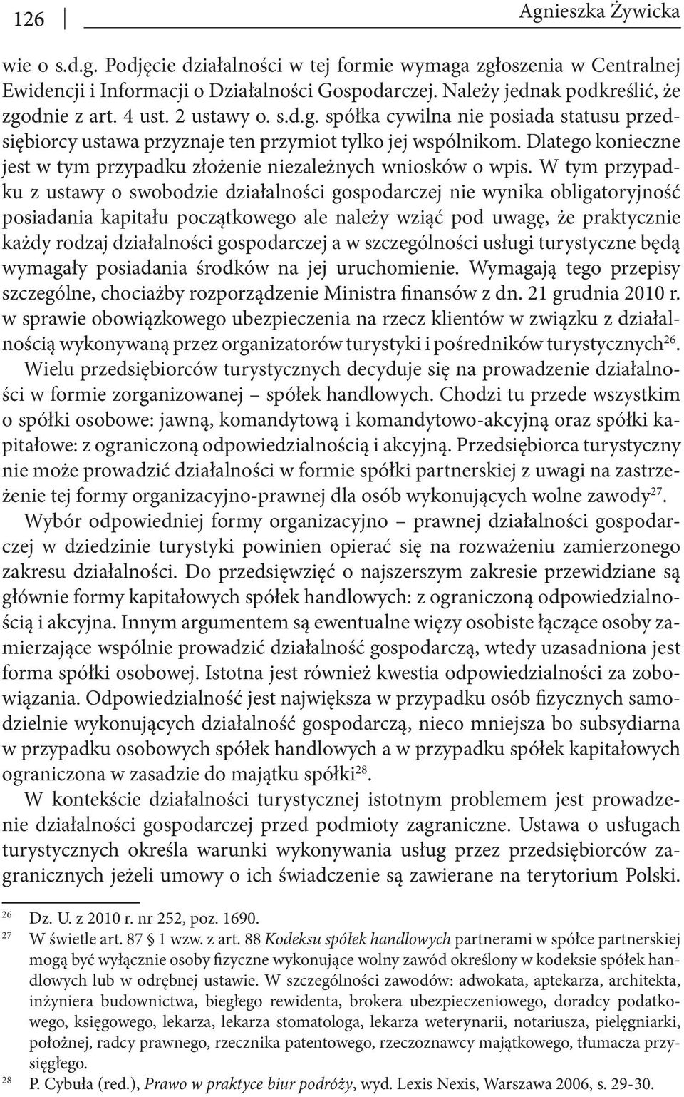 Dlatego konieczne jest w tym przypadku złożenie niezależnych wniosków o wpis.