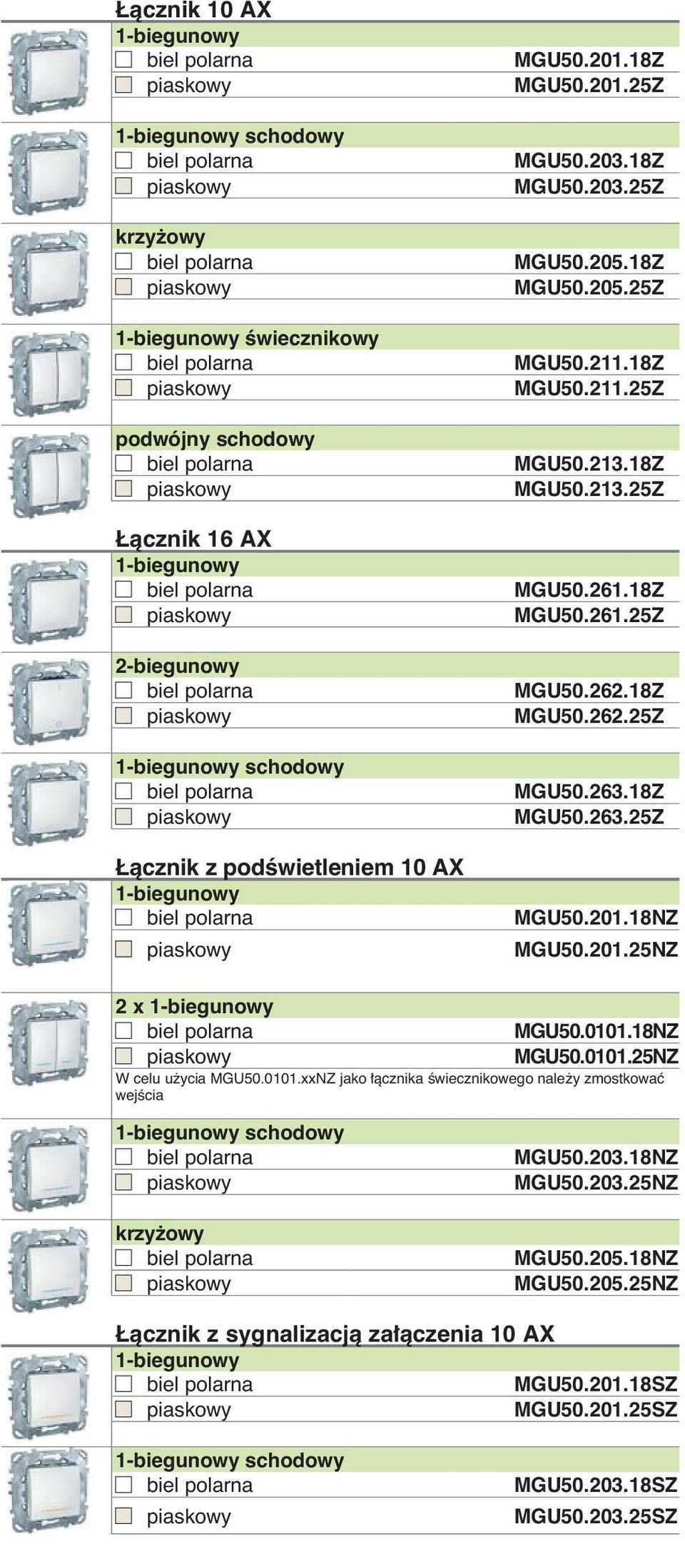 18Z MGU50.263.25Z MGU50.201.18NZ MGU50.201.25NZ 2 x 1-biegunowy MGU50.0101.18NZ MGU50.0101.25NZ W celu u ycia MGU50.0101.xxNZ jako àcznika Êwiecznikowego nale y zmostkowaç wejêcia 1-biegunowy schodowy krzy owy MGU50.