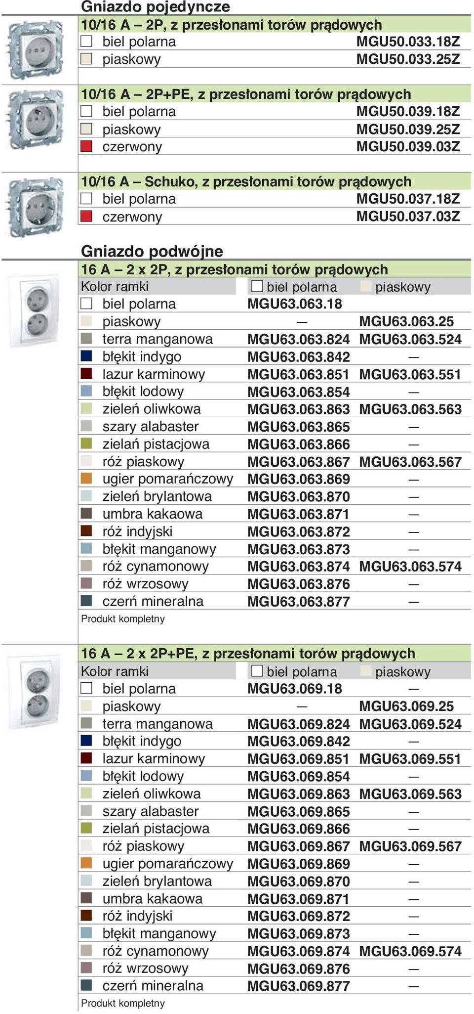 063.851 MGU63.063.551 b kit lodowy MGU63.063.854 zieleƒ oliwkowa MGU63.063.863 MGU63.063.563 szary alabaster MGU63.063.865 zielaƒ pistacjowa MGU63.063.866 ró MGU63.063.867 MGU63.063.567 ugier pomaraƒczowy MGU63.