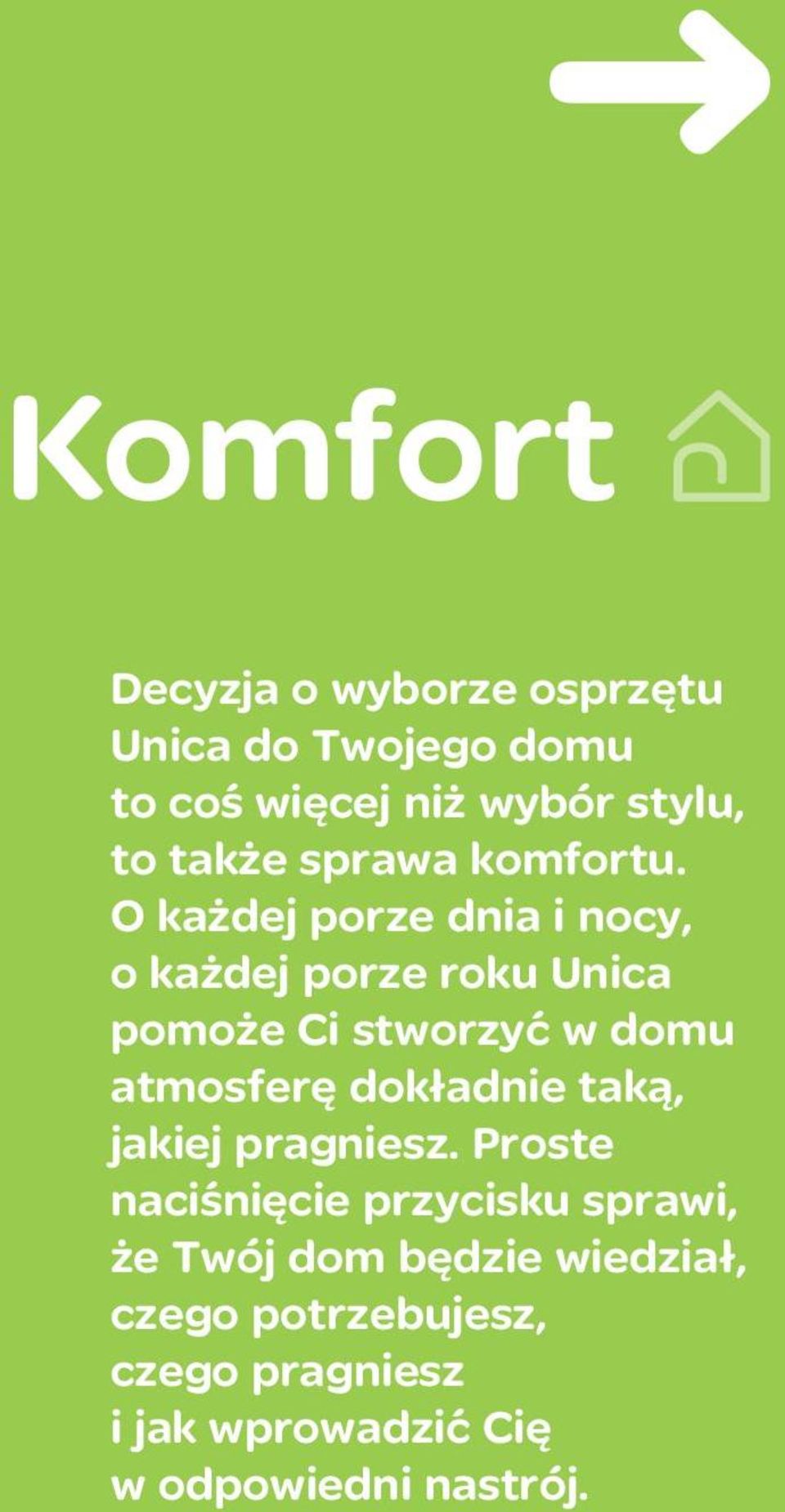 O każdej porze dnia i nocy, o każdej porze roku Unica pomoże Ci stworzyć w domu atmosferę