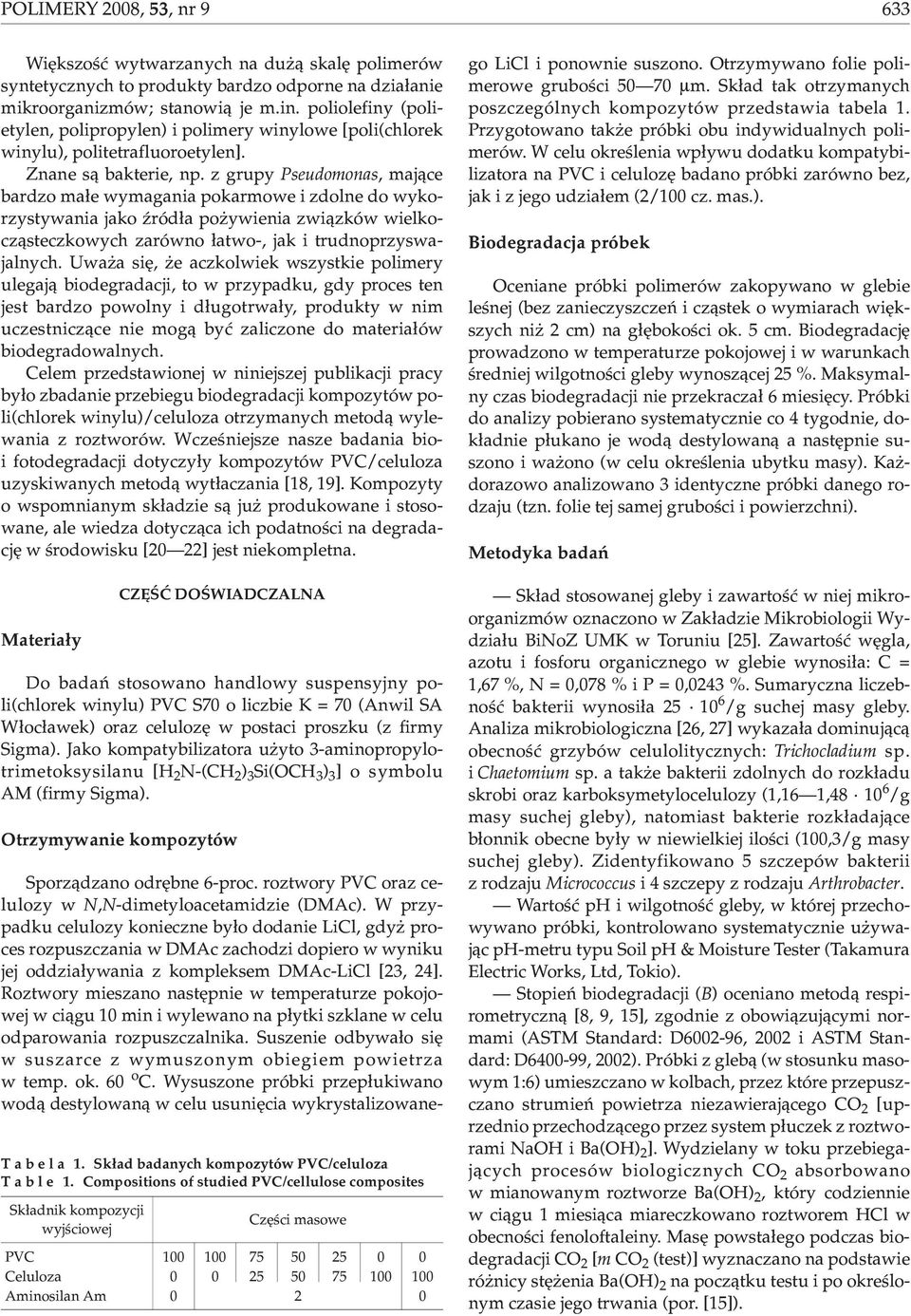 z grupy Pseudomonas, maj¹ce bardzo ma³e wymagania pokarmowe i zdolne do wykorzystywania jako Ÿród³a po ywienia zwi¹zków wielkocz¹steczkowych zarówno ³atwo-, jak i trudnoprzyswajalnych.