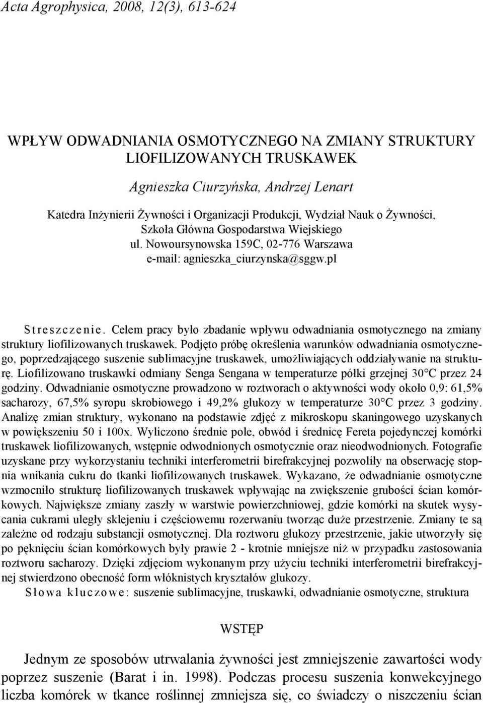 Celem prcy yło zdnie wpływu odwdnini osmotycznego n zminy struktury liofilizownych truskwek.