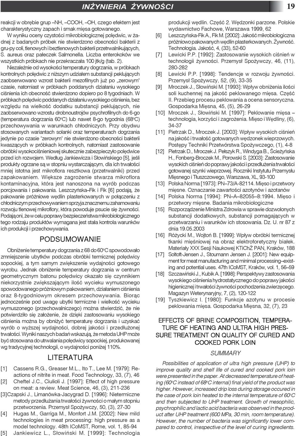aureus oraz pa³eczek Salmonella. Liczba enterokoków we wszystkich próbkach nie przekracza³a 100 jtk/g (tab. 2).