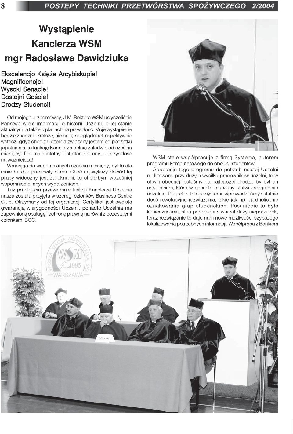 miesiêcy. Dla mnie istotny jest stan obecny, a przysz³oœæ najwa niejsza! Wracaj¹c do wspomnianych szeœciu miesiêcy, by³ to dla mnie bardzo pracowity okres.