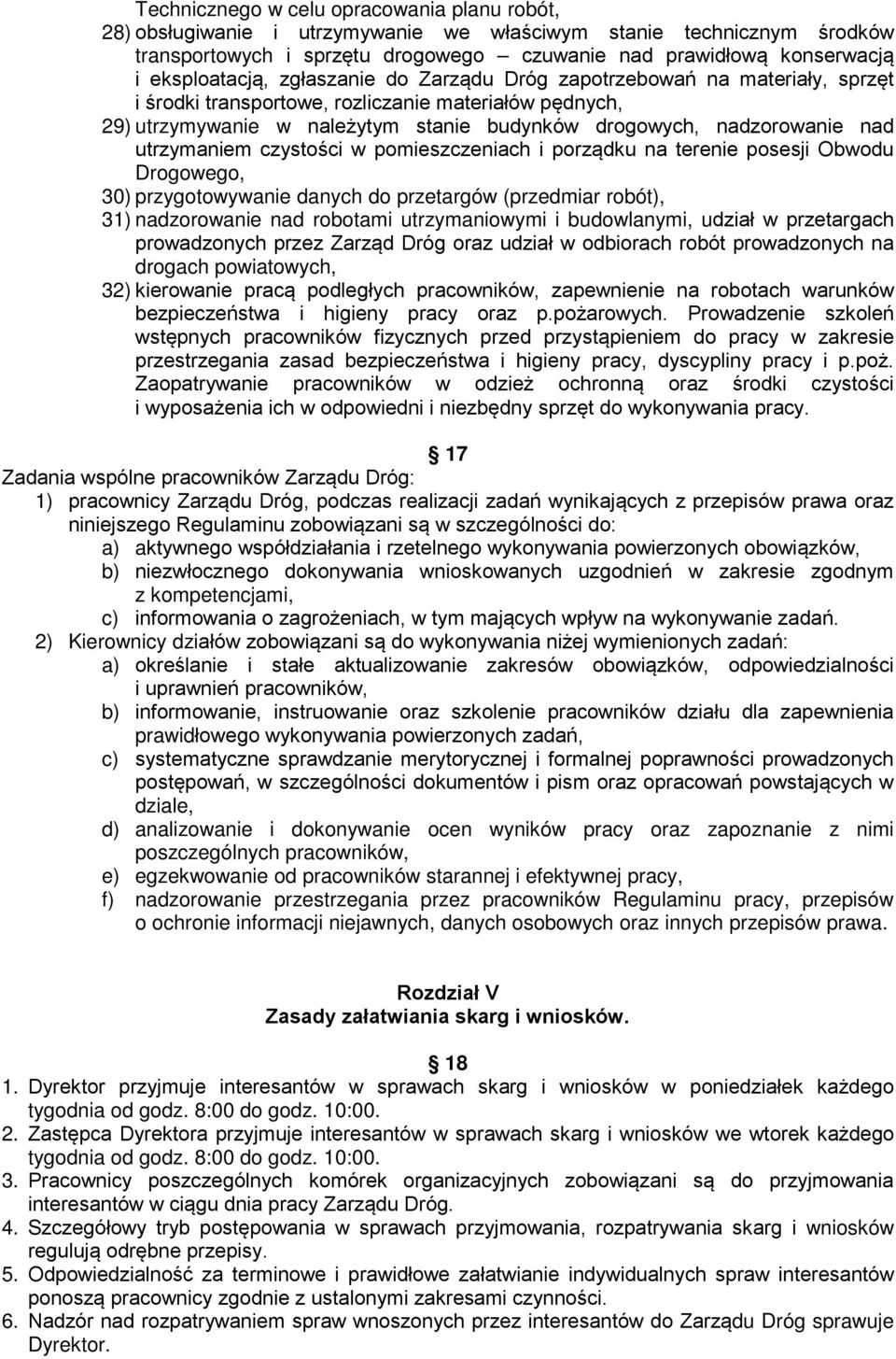 nad utrzymaniem czystości w pomieszczeniach i porządku na terenie posesji Obwodu Drogowego, 30) przygotowywanie danych do przetargów (przedmiar robót), 31) nadzorowanie nad robotami utrzymaniowymi i