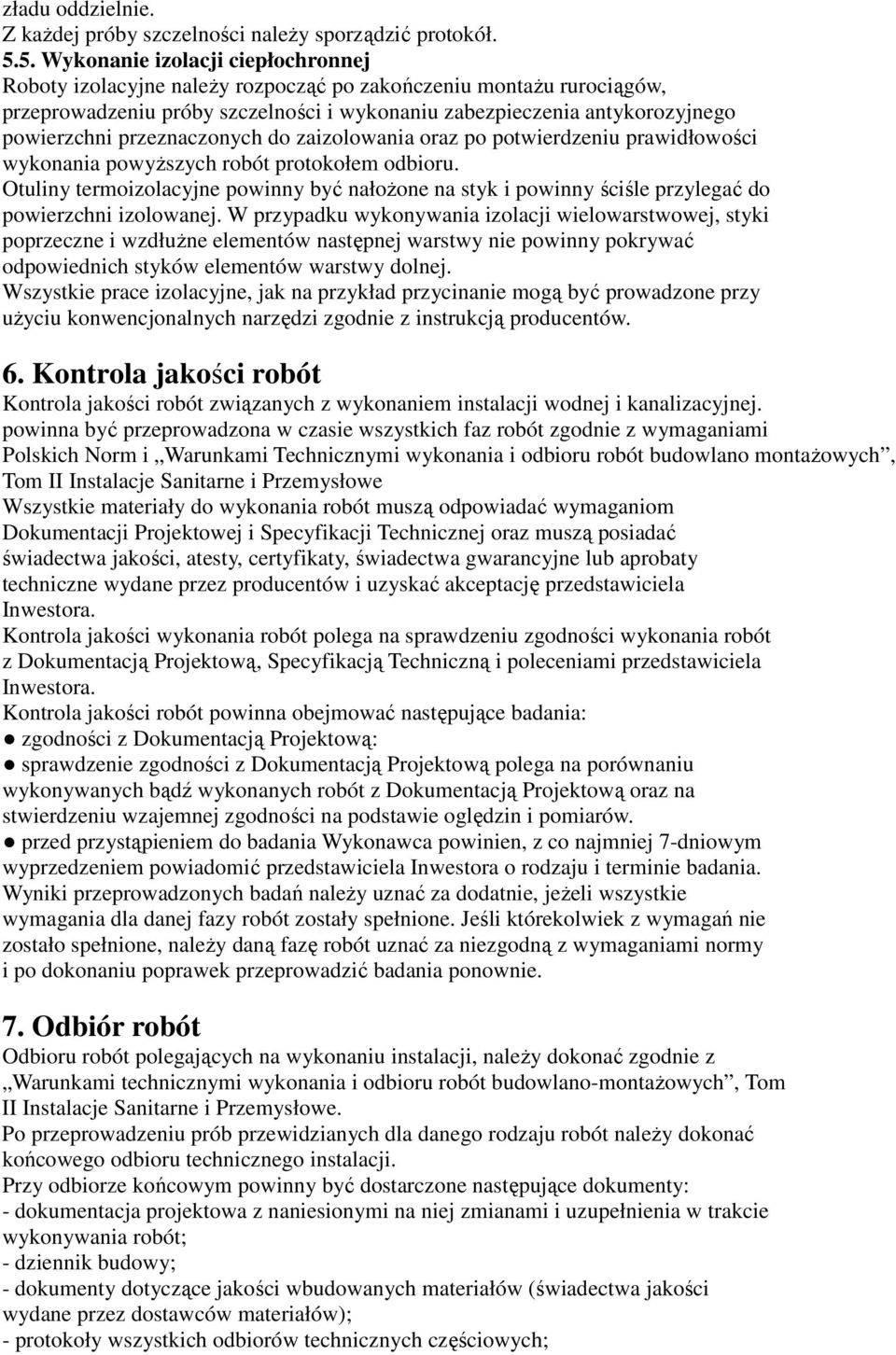 przeznaczonych do zaizolowania oraz po potwierdzeniu prawidłowości wykonania powyŝszych robót protokołem odbioru.