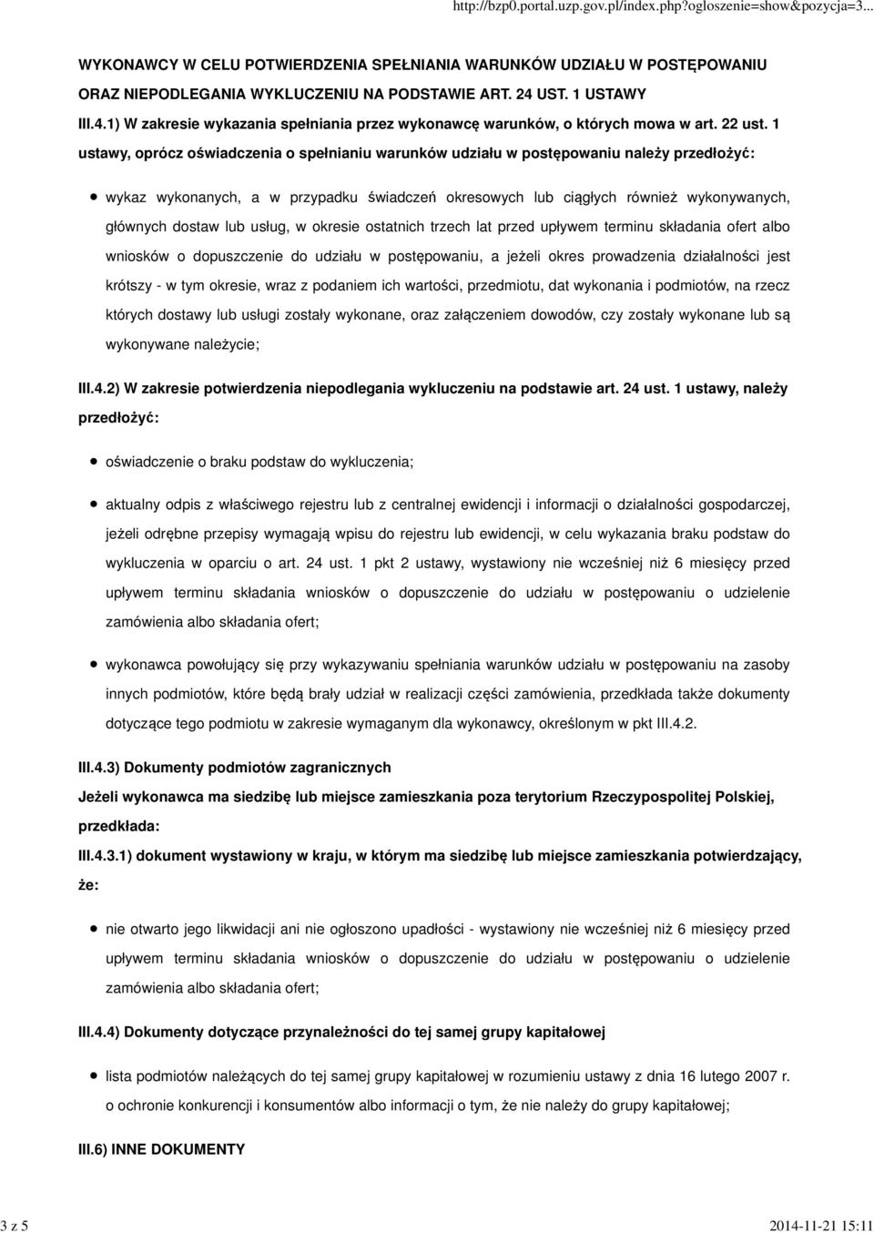 1 ustawy, oprócz oświadczenia o spełnianiu warunków udziału w postępowaniu należy przedłożyć: wykaz wykonanych, a w przypadku świadczeń okresowych lub ciągłych również wykonywanych, głównych dostaw