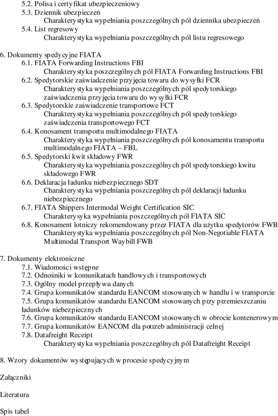 FIATA Forwarding Instructions FBI Charakterystyka poszczególnych pól FIATA Forwarding Instructions FBI 6.2.