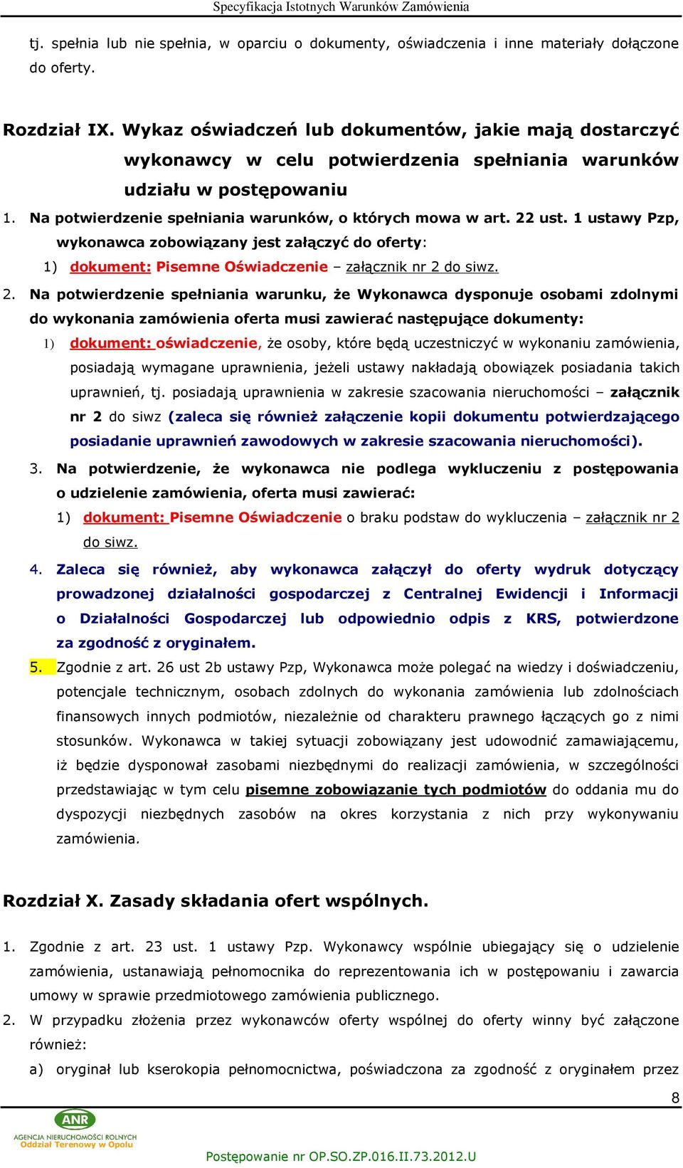 1 ustawy Pzp, wykonawca zobowi¹zany jest zaù¹czyã do oferty: 1) dokument: Pisemne Oœwiadczenie zaù¹cznik nr 2 