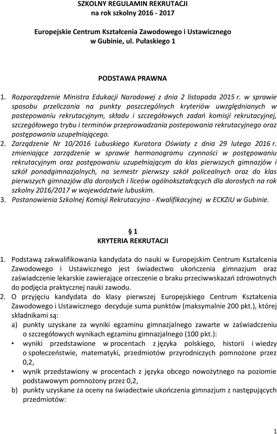 w sprawie sposobu przeliczania na punkty poszczególnych kryteriów uwzględnianych w postepowaniu rekrutacyjnym, składu i szczegółowych zadań komisji rekrutacyjnej, szczegółowego trybu i terminów