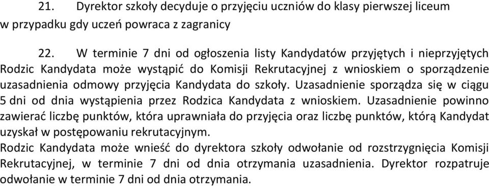 do szkoły. Uzasadnienie sporządza się w ciągu 5 dni od dnia wystąpienia przez Rodzica Kandydata z wnioskiem.