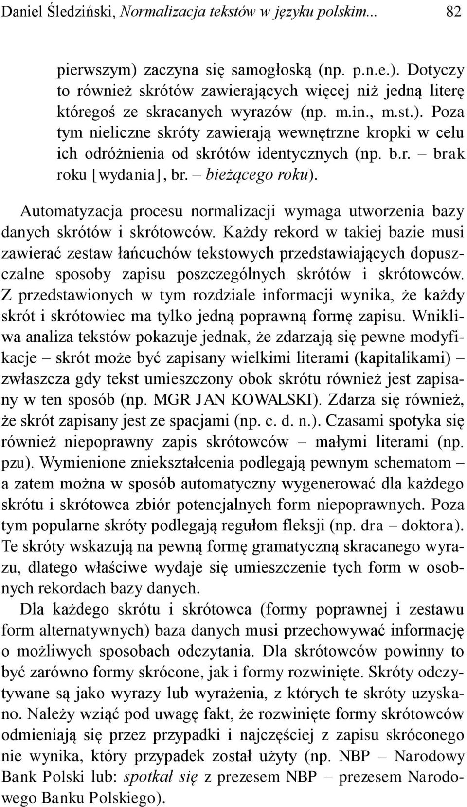 Automatyzacja procesu normalizacji wymaga utworzenia bazy danych skrótów i skrótowców.