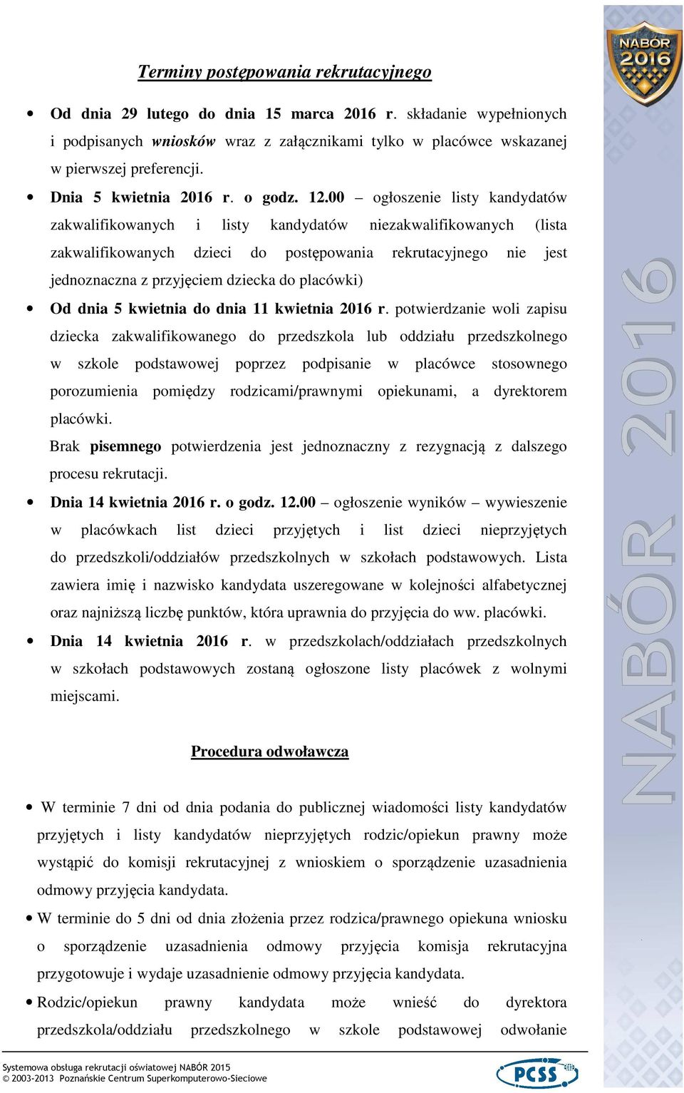 00 ogłoszenie listy kandydatów zakwalifikowanych i listy kandydatów niezakwalifikowanych (lista zakwalifikowanych dzieci do postępowania rekrutacyjnego nie jest jednoznaczna z przyjęciem dziecka do