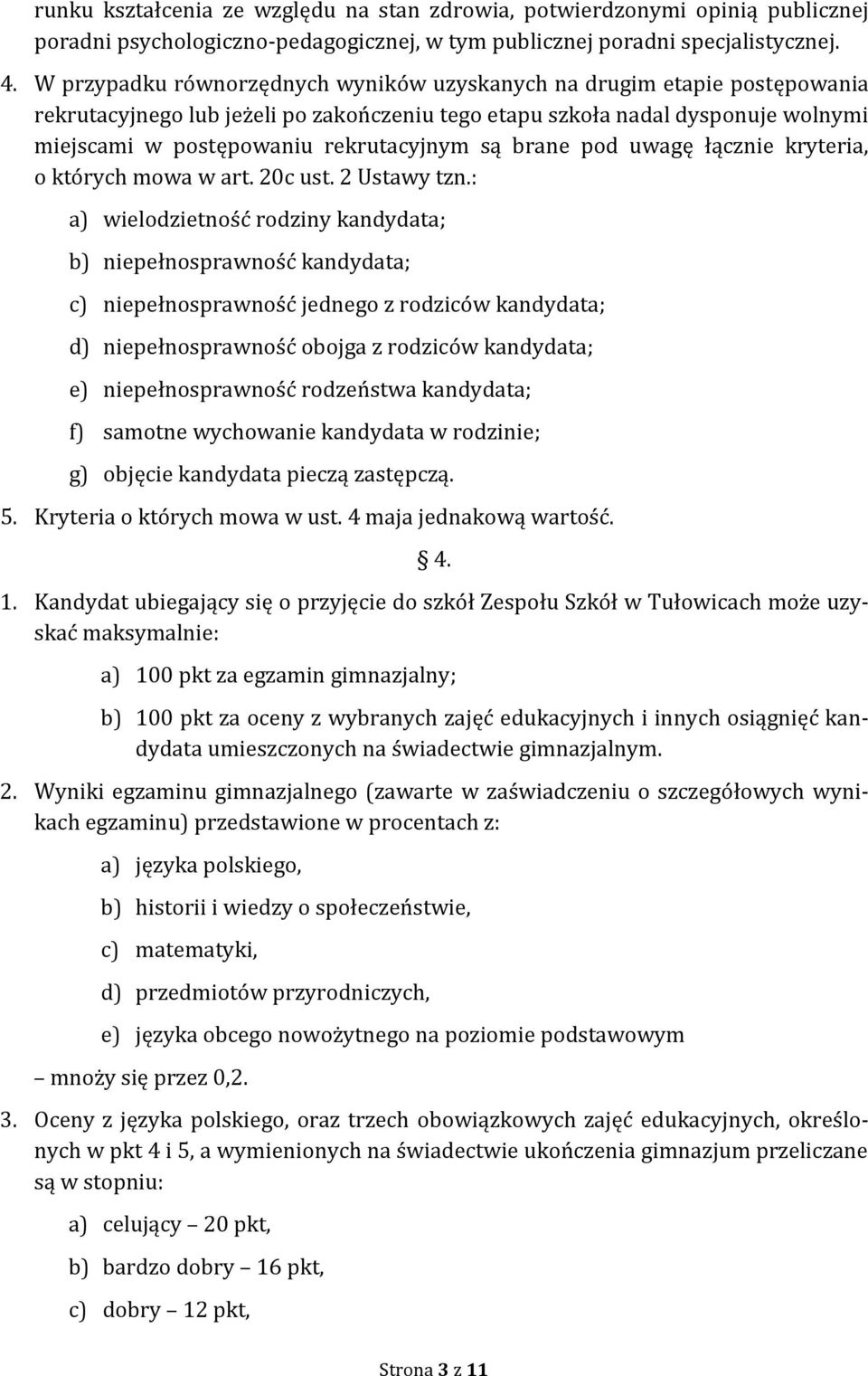 brane pod uwagę łącznie kryteria, o których mowa w art. 20c ust. 2 Ustawy tzn.