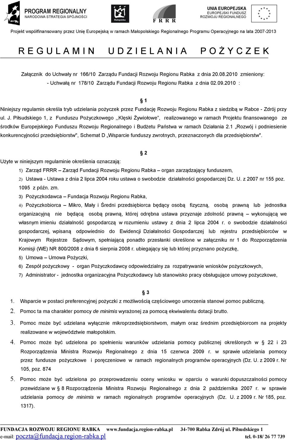 Piłsudskiego 1, z Funduszu Pożyczkowego,,Klęski Żywiołowe, realizowanego w ramach Projektu finansowanego ze środków Europejskiego Funduszu Rozwoju Regionalnego i Budżetu Państwa w ramach Działania 2.