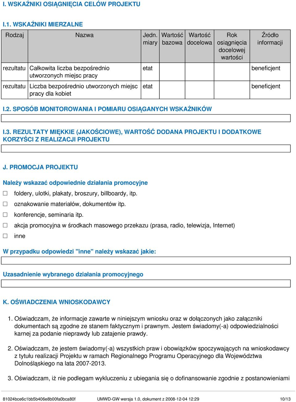 bezpośrednio utworzonych miejsc etat pracy dla kobiet beneficjent I.2. SPOSÓB MONITOROWANIA I POMIARU OSIĄGANYCH WSKAŻNIKÓW I.3.