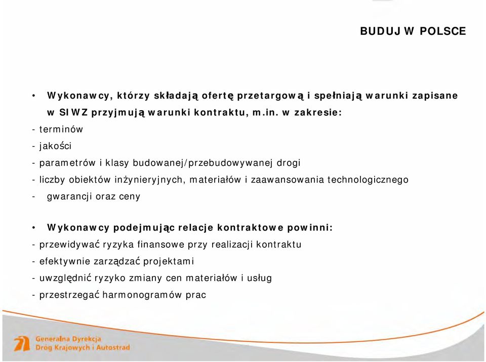 zaawansowania technologicznego - gwarancji oraz ceny Wykonawcy podejmując relacje kontraktowe powinni: -przewidywać ryzyka finansowe